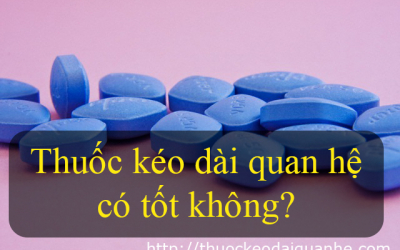 Thuốc kéo dài quan hệ có tốt không?